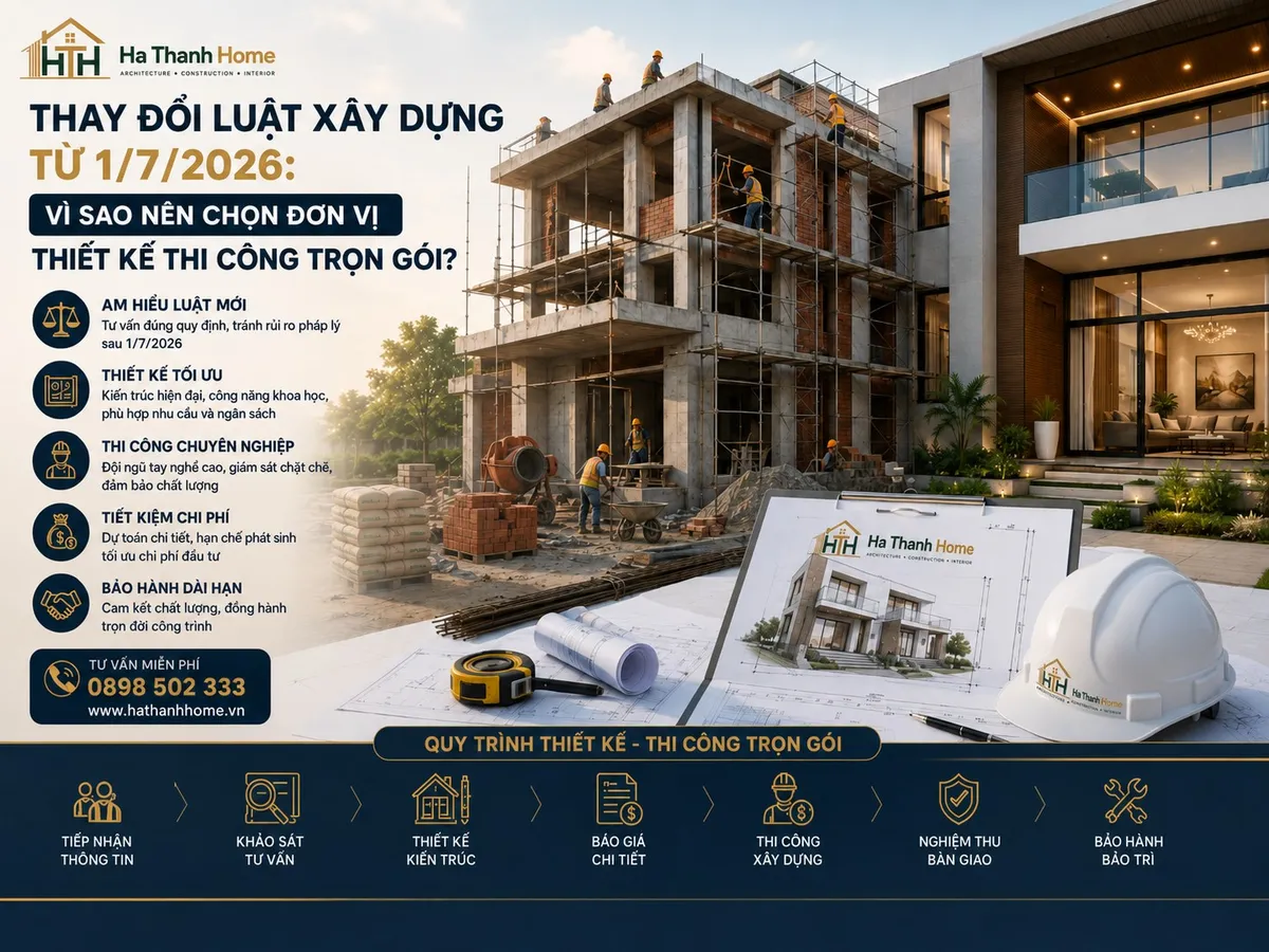 Thay Đổi Luật Xây Dựng Từ 1/7/2026: Vì Sao Nên Chọn Đơn Vị Thiết Kế Thi Công Trọn Gói?